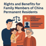 Rights and Benefits for Family Members of China Permanent Residents