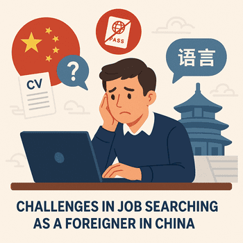Challenges in Job Searching as a Foreigner in China