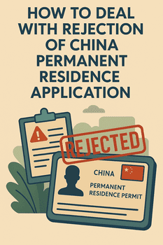 How to Deal with Rejection of China Permanent Residence Application