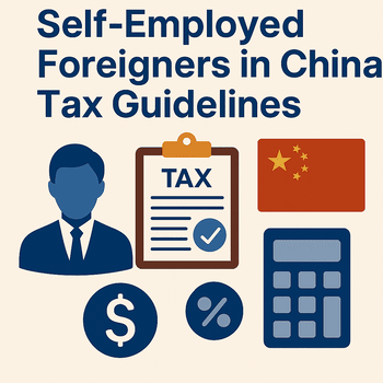 Self-Employed Foreigners in China Tax Guidelines