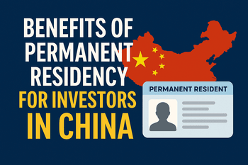 Benefits of Permanent Residency for Investors in China