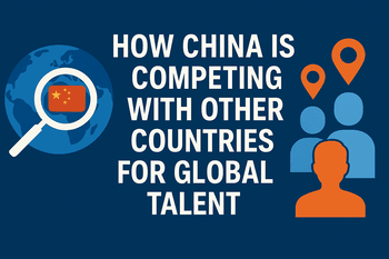 How China is Competing with Other Countries for Global Talent