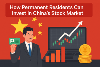 How Permanent Residents Can Invest in China’s Stock Market