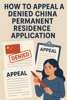 How to Appeal a Denied China Permanent Residence Application