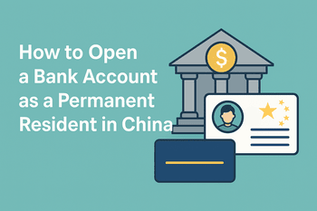 How to Open a Bank Account as a Permanent Resident in China