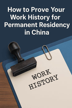 How to Prove Your Work History for Permanent Residency in China