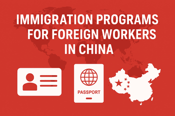 Immigration Programs for Foreign Workers in China