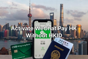 How to Activate WeChat Pay HK Without HKID?